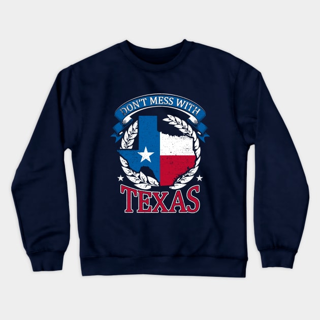 Don't mess with Texas Crewneck Sweatshirt by RamsApparel08